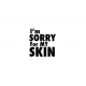 I'm Sorry for My Skin